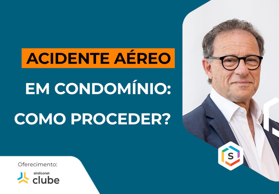 Acidente aéreo em condomínio: providências jurídicas | Série “Especialistas”