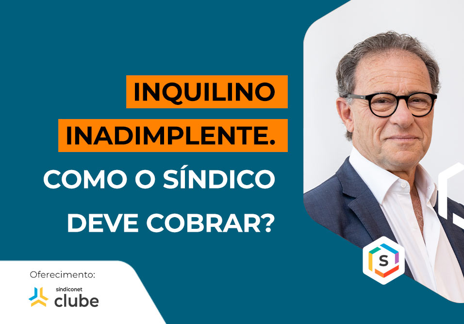 Inquilino inadimplente: como o síndico deve cobrar?