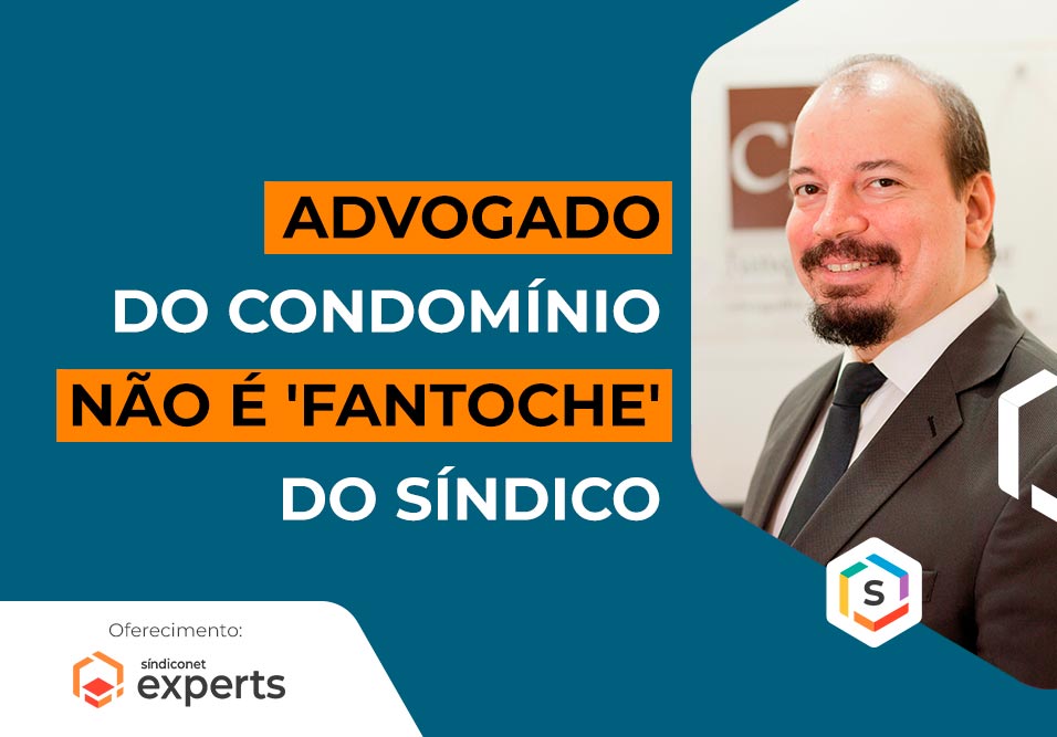 Advogado do condomínio não é “fantoche” do síndico | Série Especialistas