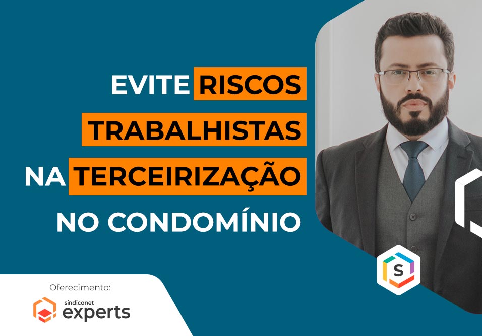 Evite riscos trabalhistas na terceirização no condomínio | Série Especialistas